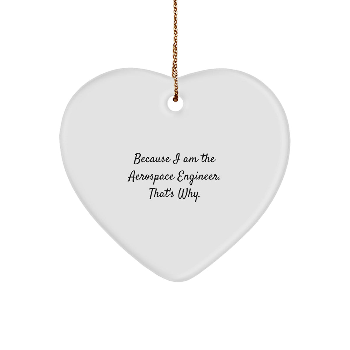 Witty Christmas Ornament Gift for Friends - Because I Am The Aerospace - Image 1