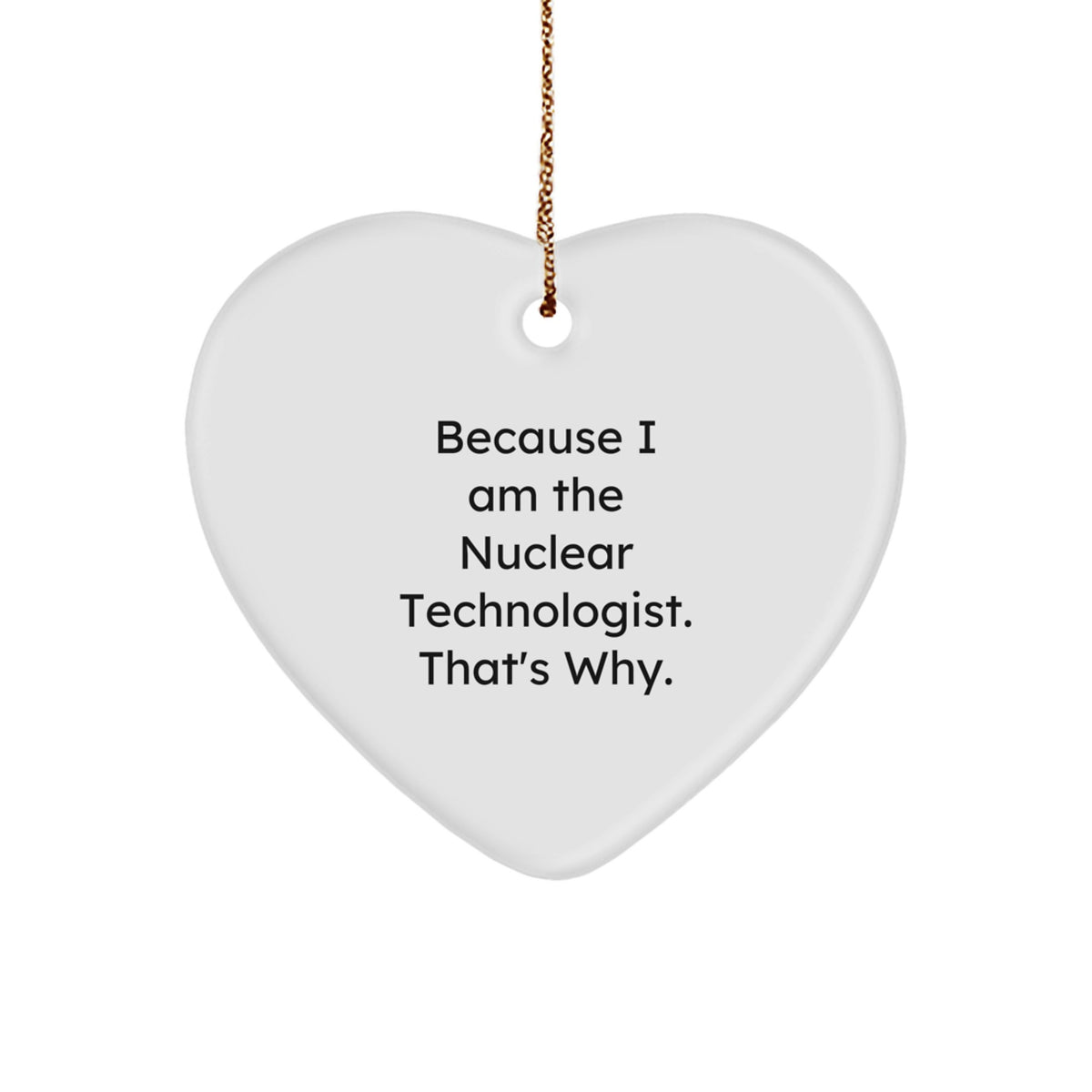 Christmas Gift for Teens Surprise Nuclear Technologist Heart Ornament - Image 1