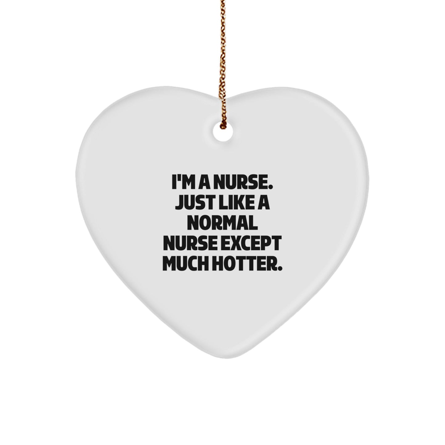 Gifts from Friends for Nurses - Funny Nurse Heart Ornament, Heart Shaped, White Color, Christmas Unique Gifts, I'm A Nurse Heart Ornament - Image 1