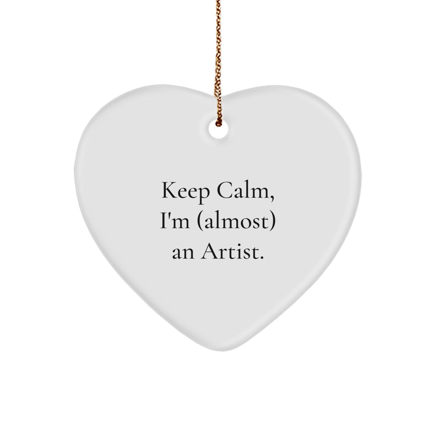 Artist Gifts from Friends, Funny Heart Ornament with Keep Calm I'm (almost) An Artist, Christmas Unique Gifts for Artist - Image 1