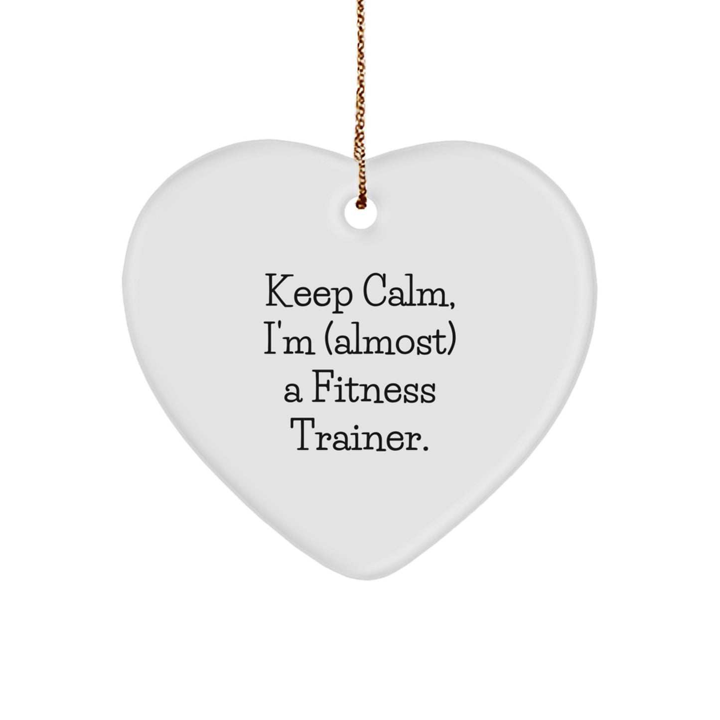 Fitness Trainer Gifts, Funny Heart Ornament, 'Keep Calm, I'm (almost) A Fitness Trainer.' - Gifts from Family to Fitness Trainers, Perfect for Christmas - Image 1