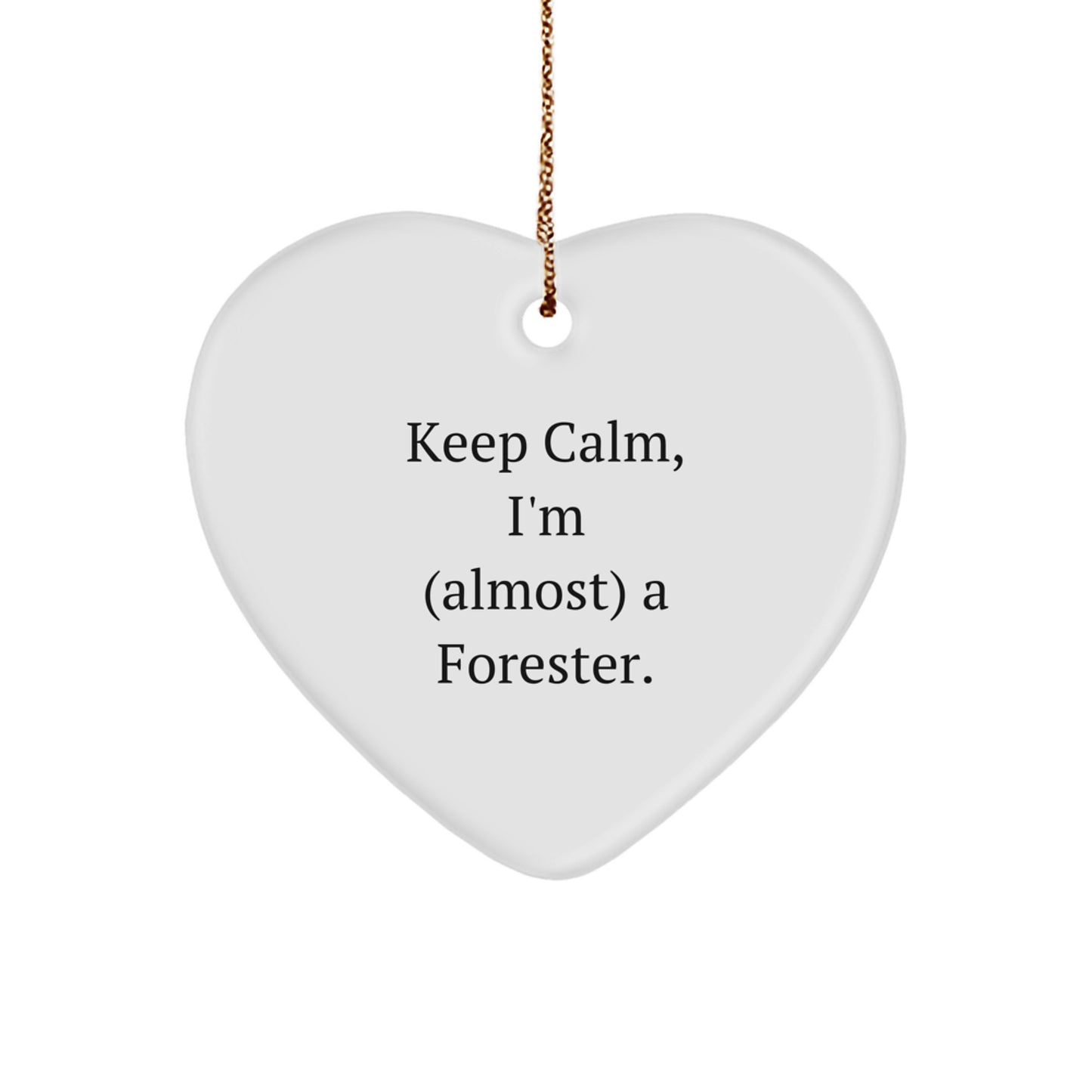 Funny Forester Gifts for Men - Keep Calm, I'm (almost) A Forester. Heart Ornament, Christmas Unique Gifts from Family to Friends - Image 1