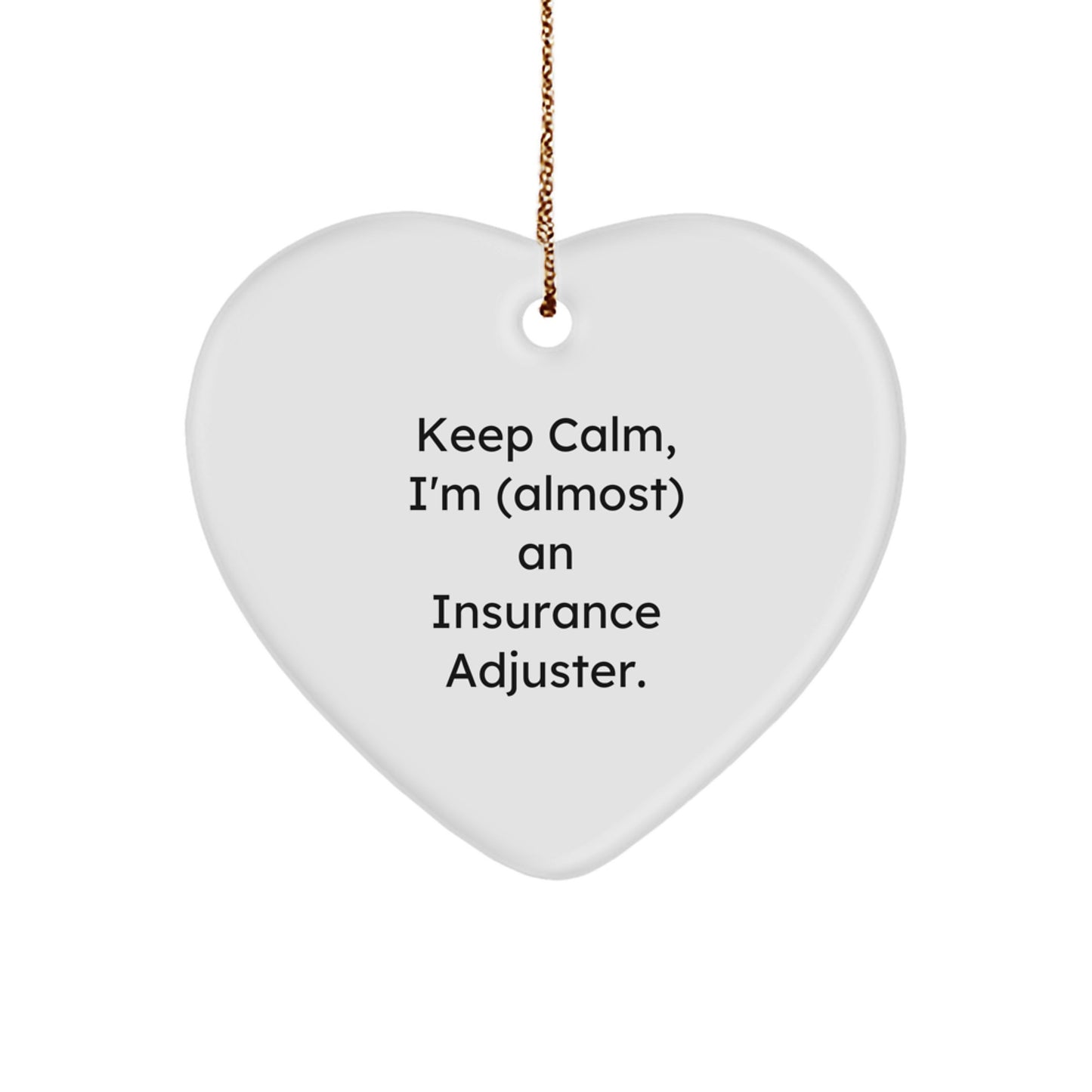 Funny Insurance Adjuster Gifts for Men, Keep Calm, I'm (almost) An Insurance Adjuster. Heart Ornament, Christmas Unique Gifts from Friends - Image 1