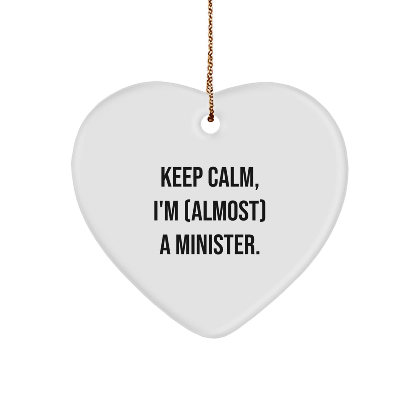 Funny Minister Heart Ornament Gifts from Family and Friends for Christmas Unique Gift for Minister - Keep Calm I'm (almost) A Minister. - Image 1