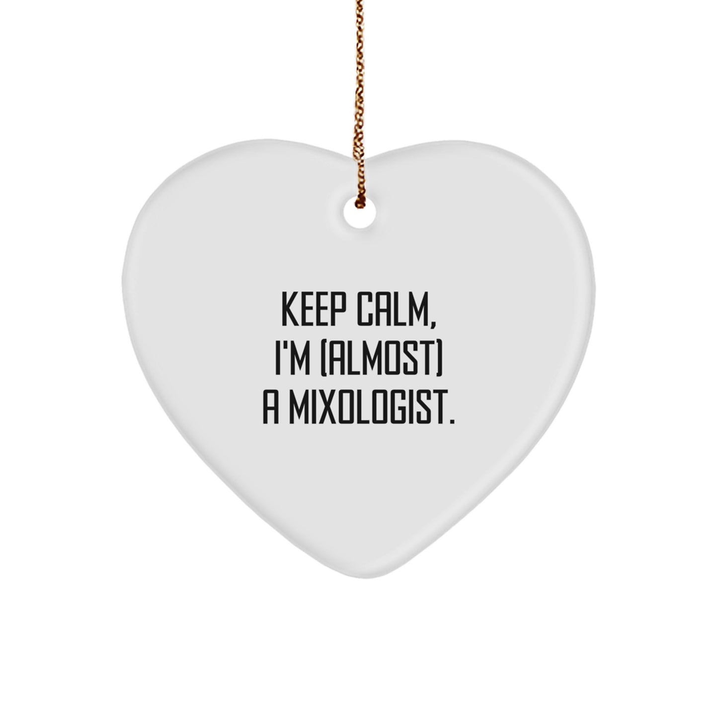 Funny Mixologist Gifts from Friends - Heart Ornament with 'Keep Calm, I'm (almost) A Mixologist!' Quote for Christmas Unique Gifts, Gifts for Men, Women, and Friends - Image 1
