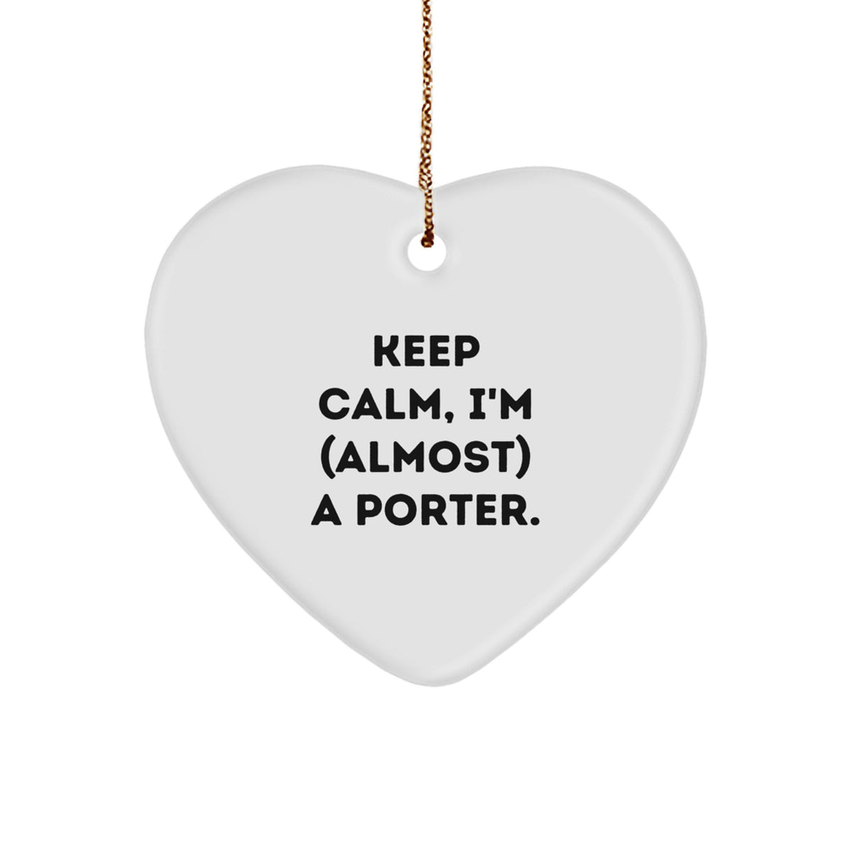 Lighthearted Porter Christmas Ornament Gift - Keep Calm, I'm (Almost) A - Image 1