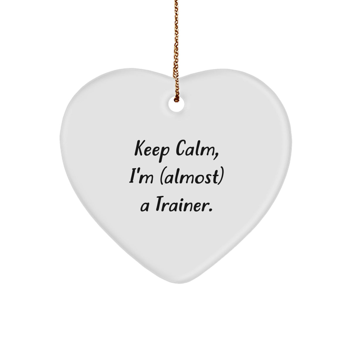 Trainer Heart Ornament for Coworkers – Keep Calm, I'm (Almost) A Gift - Image 1