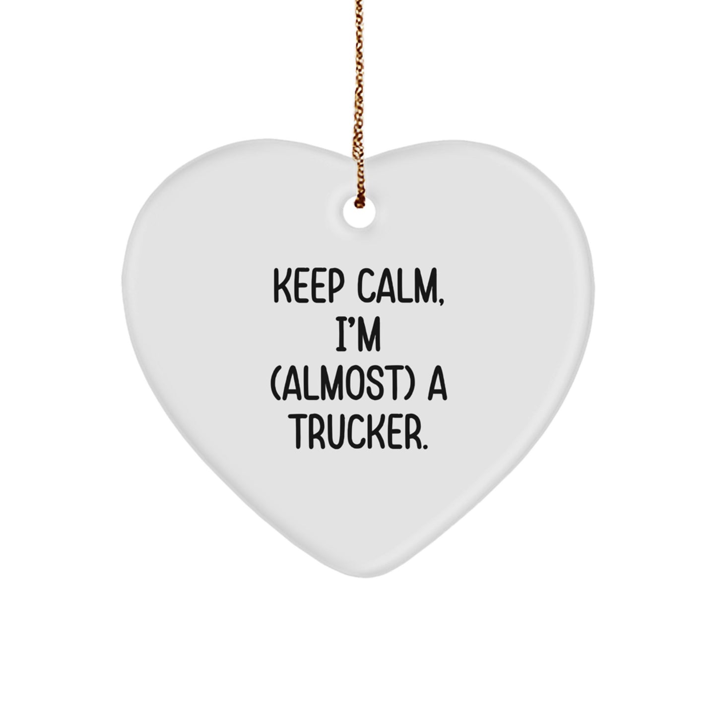 Trucker Heart Ornament Gifts from Friends to Christmas Trucker, Keep Calm I'm (almost) A Trucker., Heart Shaped, Funny, Trucker Gifts, Christmas Unique Gifts for Men, Women, Family, Coworkers - Image 1
