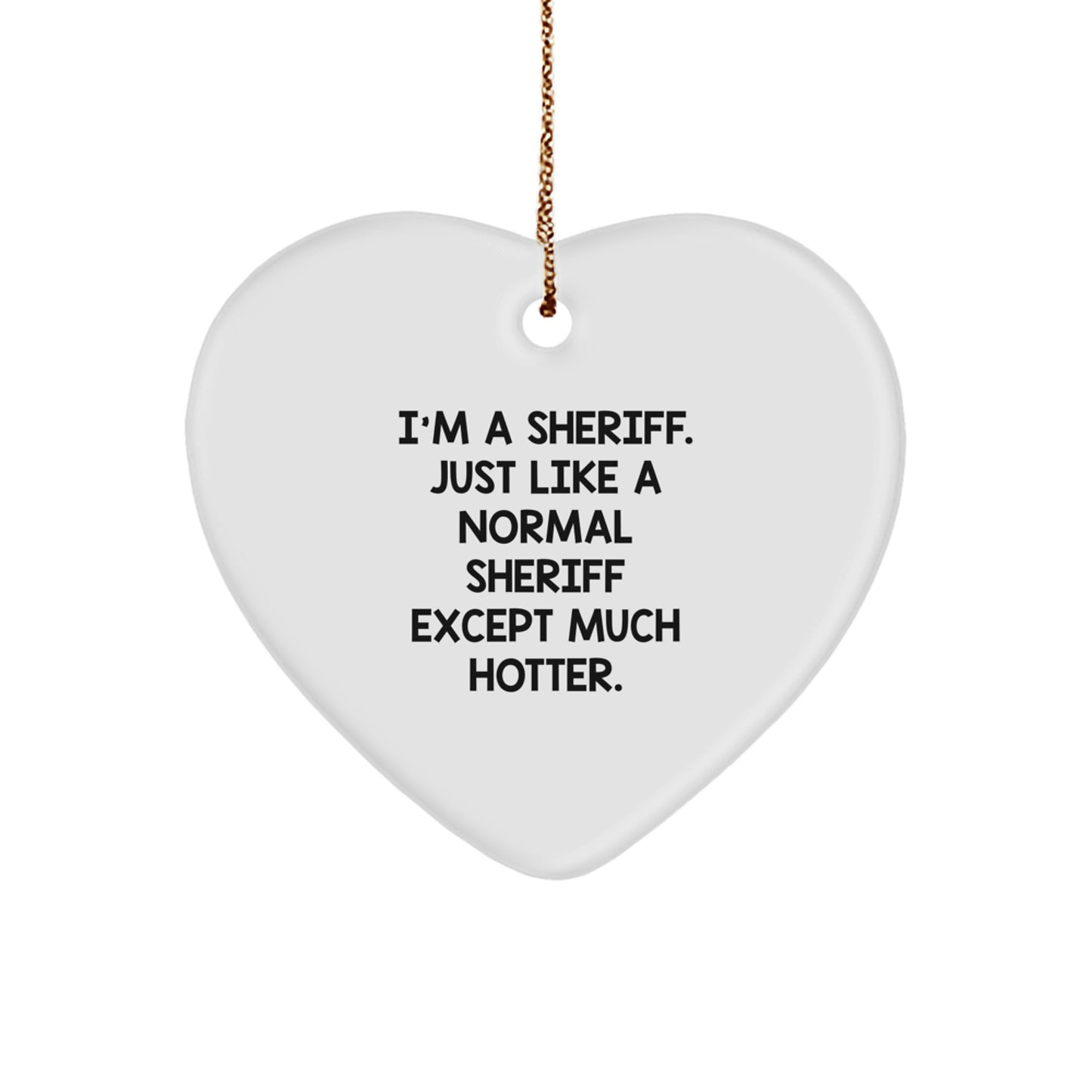 Funny Sheriff Heart Ornament Gifts from Friends for Him, Unique Sheriff Christmas Unique Gifts, Sheriff Decorations, Sheriff Lover Gifts - Image 1