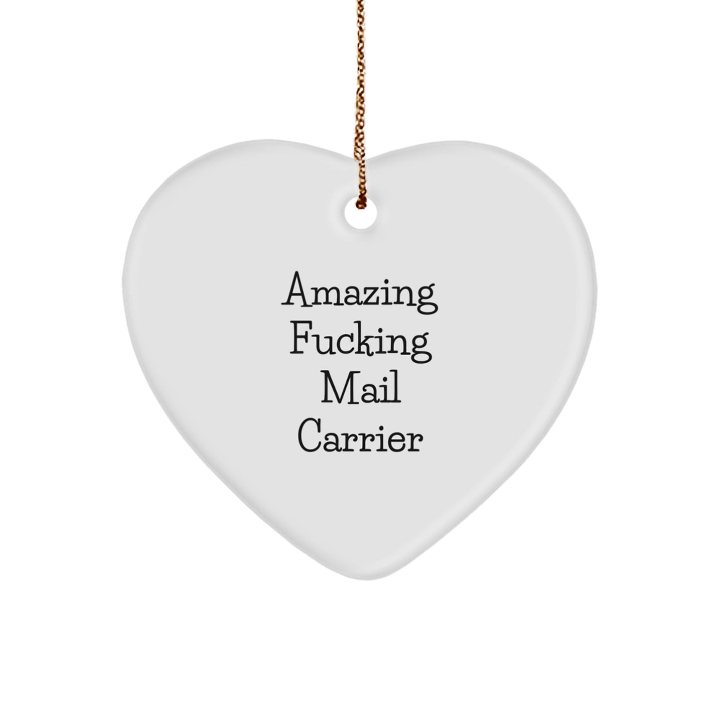 Funny Mail Carrier Gifts from Men to Mail Carrier Heart Ornament - Amazing F--king Mail Carrier Christmas Unique Gifts - Image 1