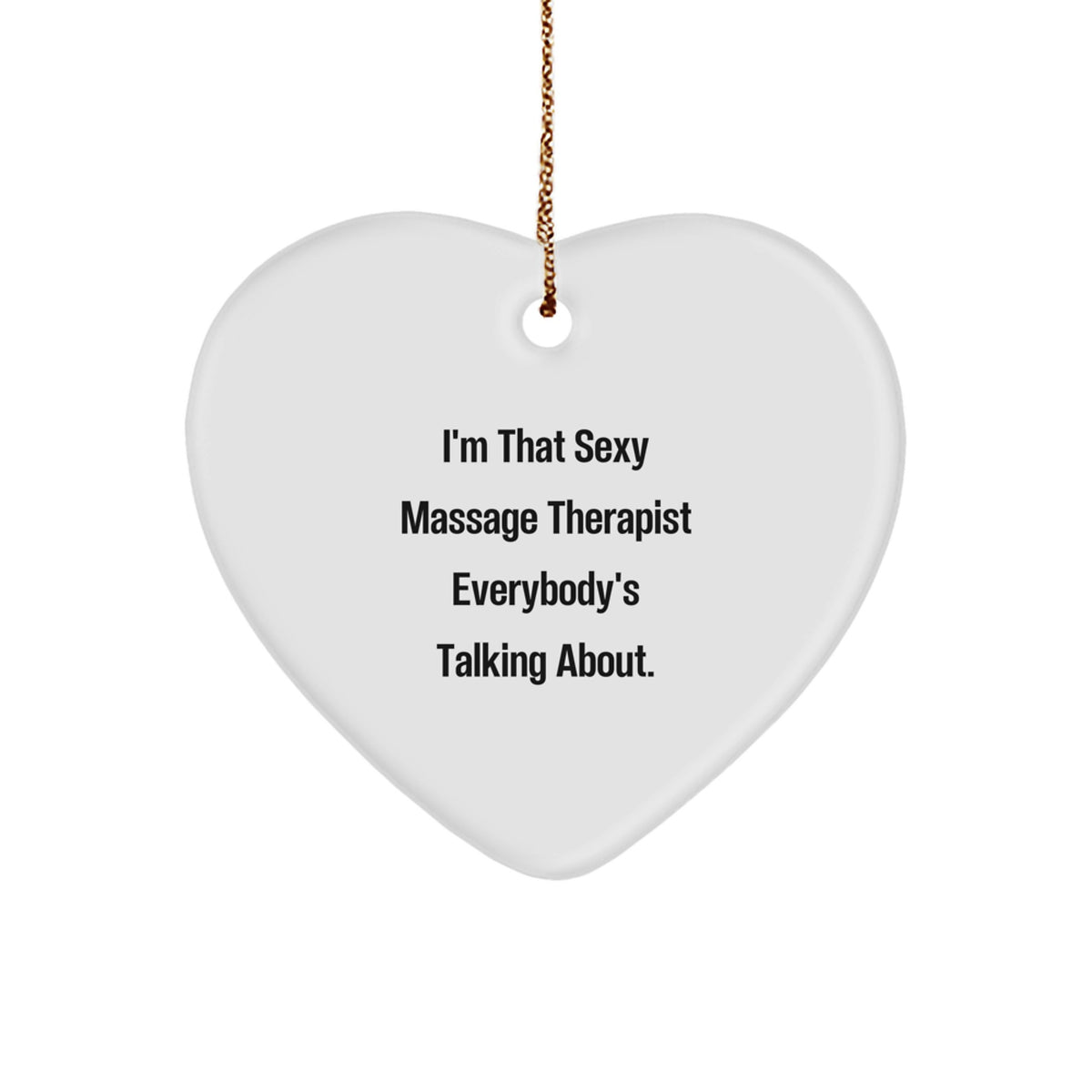 Heart Ornament Gift for Family That Sexy Massage Therapist Everybody's - Image 1