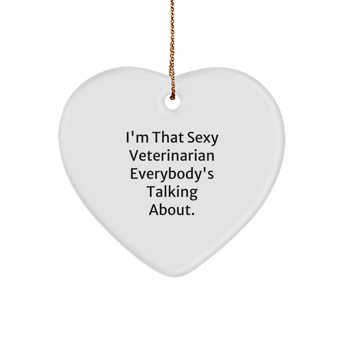Christmas Ornament Gift Heart Ornament - Sexy Veterinarian Quote Idea - Image 1