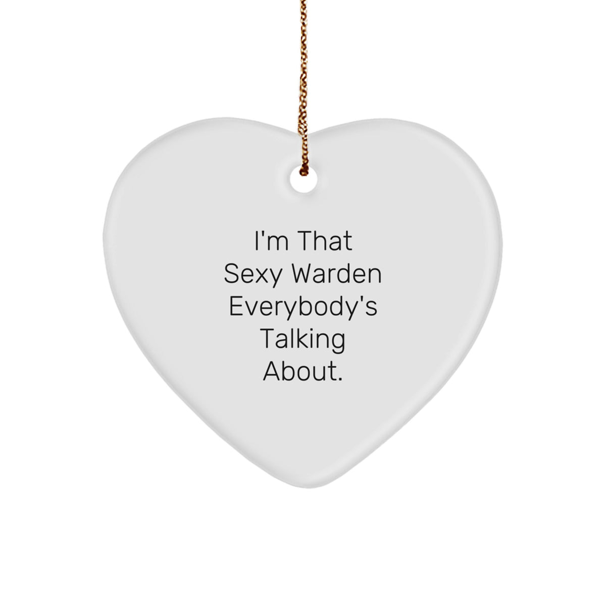 Christmas Ornament Gift Sexy Warden Quote Idea for Coworkers - Image 1