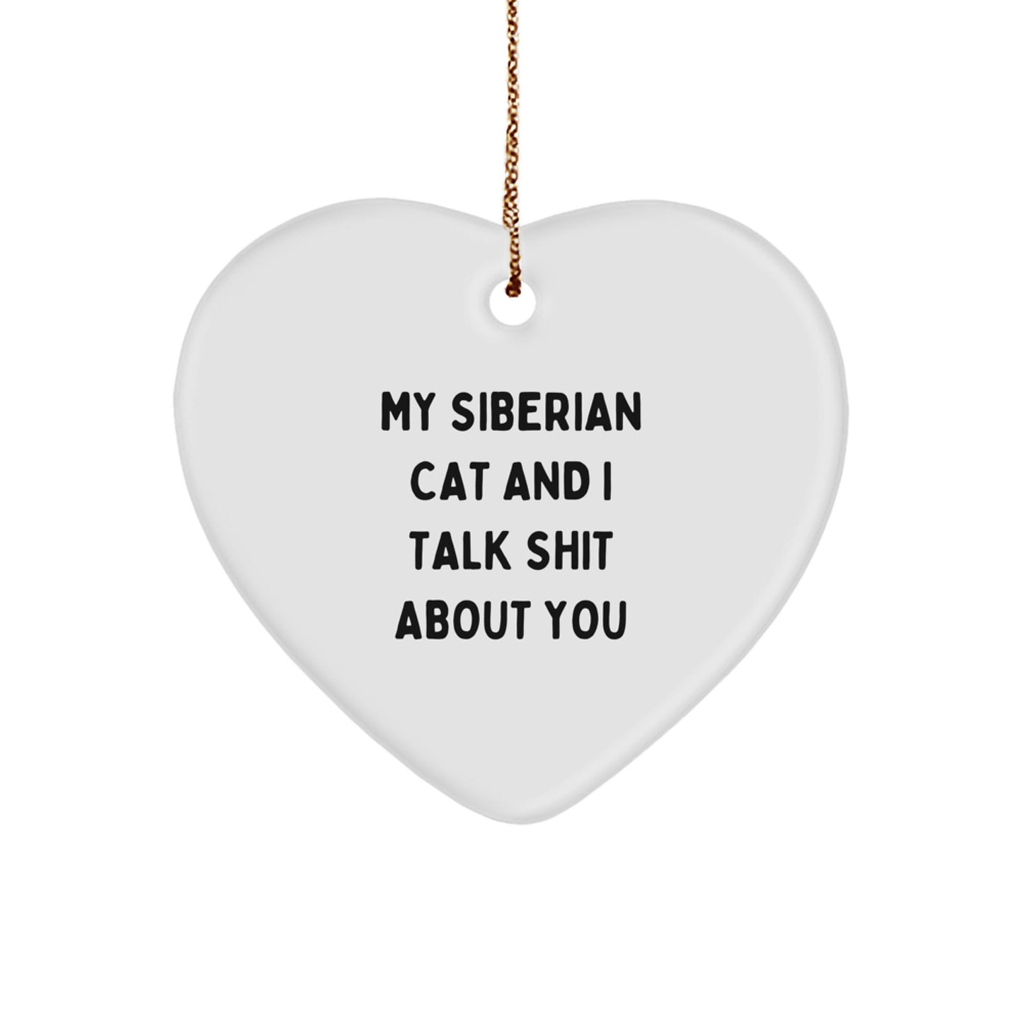 Funny Siberian Cat Gifts for Men, Heart Ornament with My Siberian Cat And I Talk Shit About You Quote, Christmas Unique Gifts from - Image 1