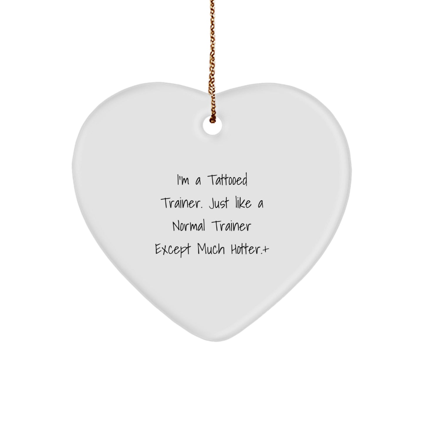 Funny Trainer Heart Ornament Gifts from Friends and Family, Unique Christmas Decorations for Men and Women, I'm A Tattooed Trainer Heart Shaped MDF White Decor - Image 1