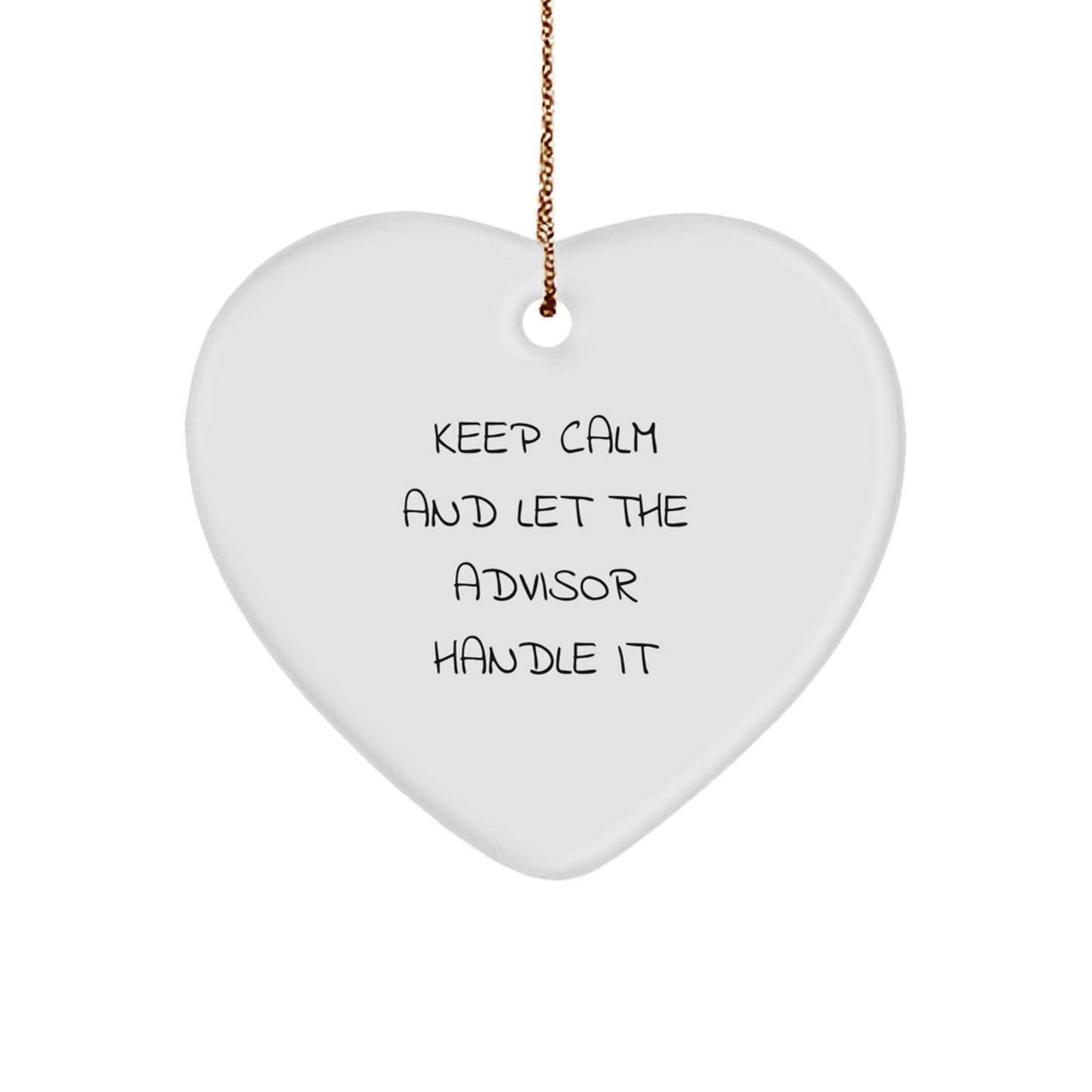 Funny Advisor Gifts: 'Keep Calm And Let The Advisor Handle It' Heart Ornament for Christmas, Gifts from Men to Advisors, Women to Friends, Family or Coworkers - Image 1