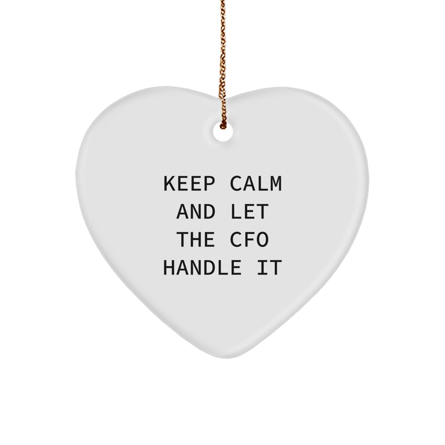 CFO Gifts for Men - Funny Heart Ornament from Friends and Family - Keep Calm And Let The CFO Handle It, White, 2.75" Tall, MDF Material, Christmas Memorable Present - Image 1