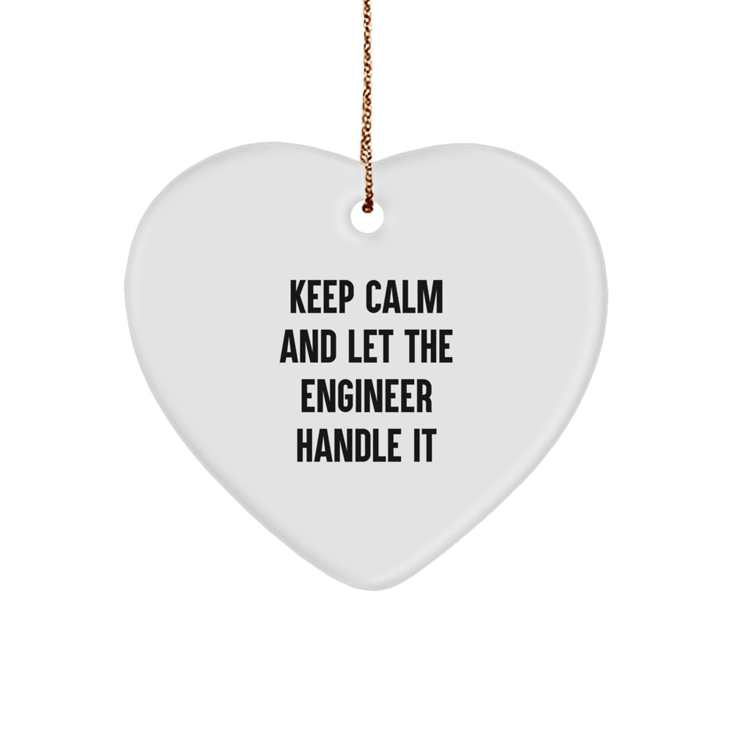 Funny Engineer Gifts: Heart Ornament for Men or Women - 'Keep Calm And Let The Engineer Handle It' - Gifts from Family or Friends for Christmas - Image 1