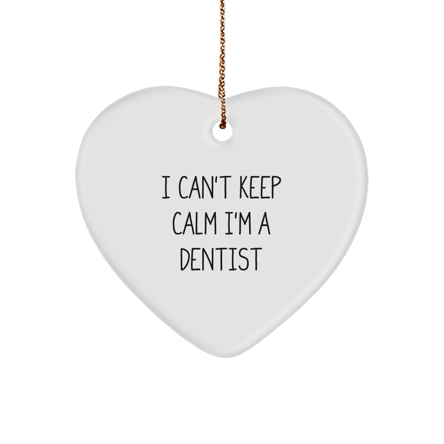 Funny Dentist Gifts from Men - I Can't Keep Calm Heart Ornament for Dentist Friends Christmas Unique Gifts - Image 1