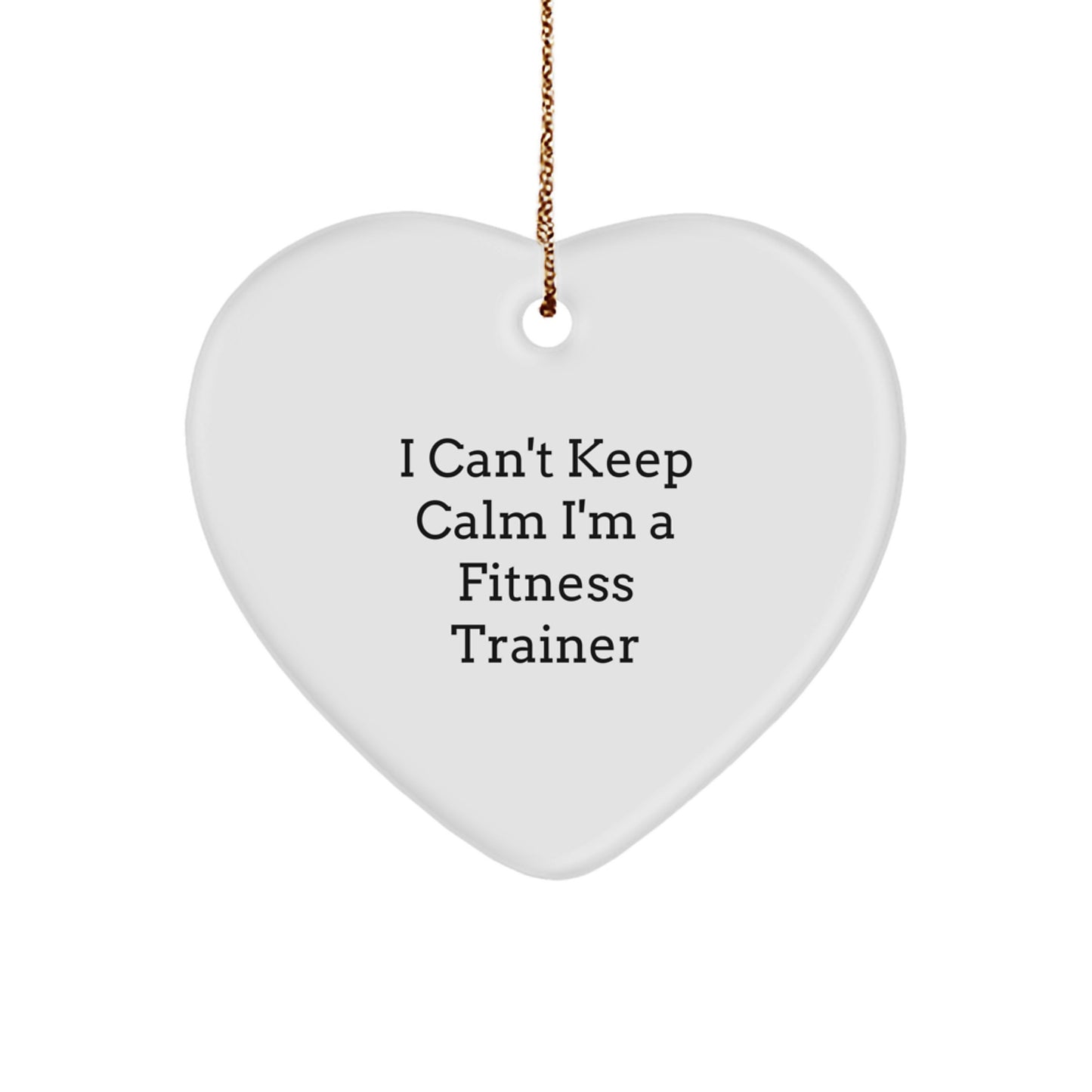 Funny Fitness Trainer Gifts for Him - White Heart Ornament with I Can't Keep Calm I'm A Fitness Trainer Quote - Gifts from Family - Christmas Unique Decorations - Image 1