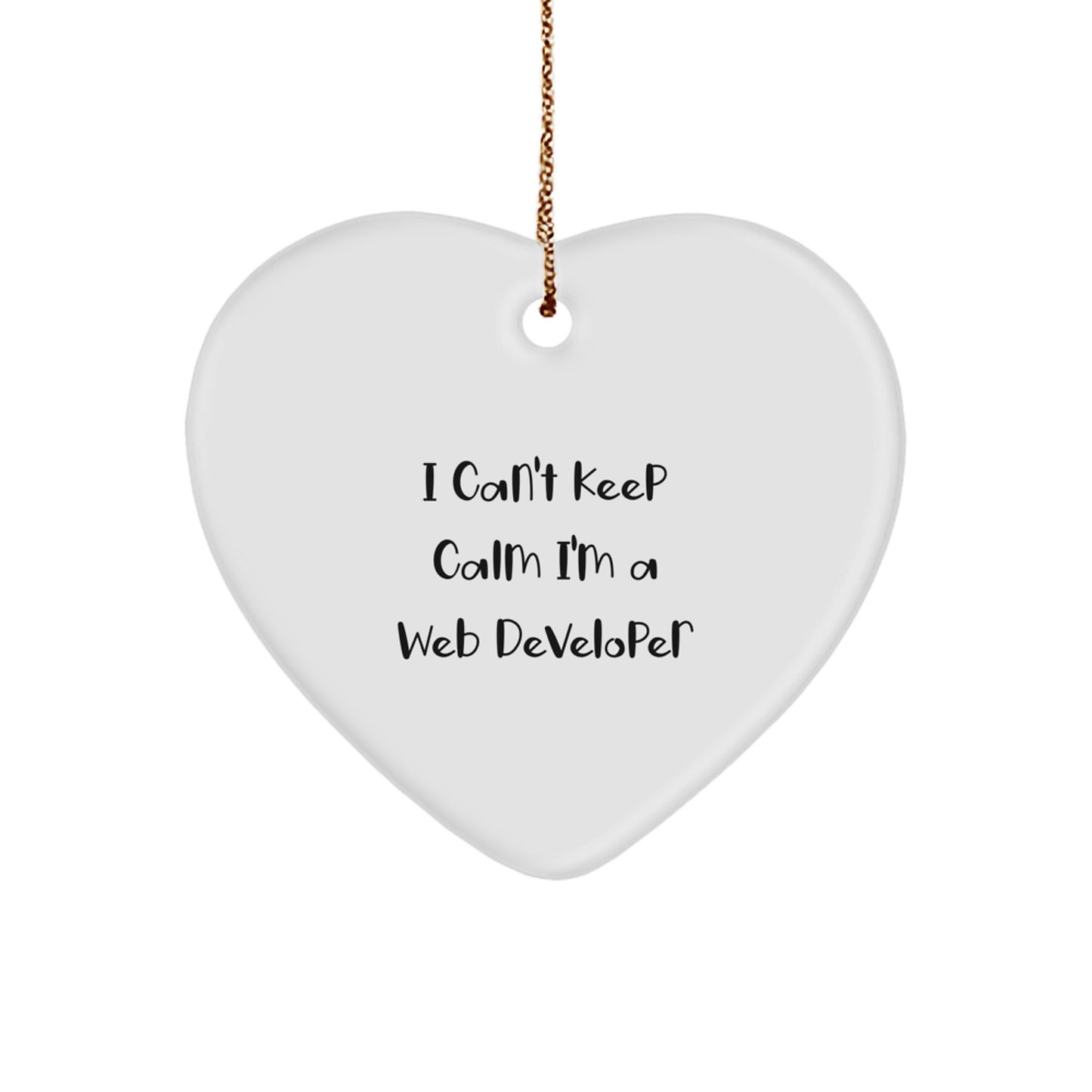Funny Web Developer Gifts I Can't Keep Calm Heart Ornament for Men, Women, Friends, Coworkers, and Family - Unique Christmas Unique Gifts from Friends, Coworkers, or Family - Image 1