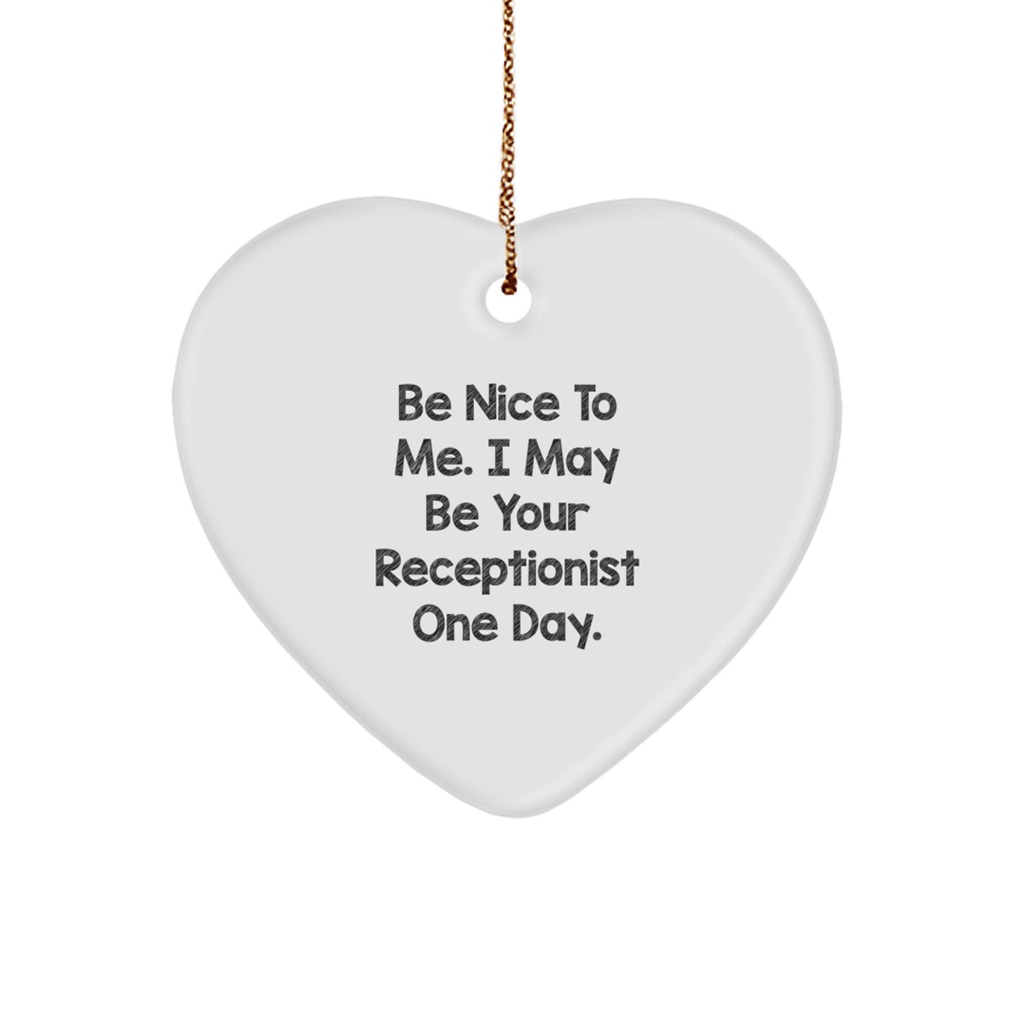 Funny Gifts from Family to Receptionist, Heart Ornament, Be Nice To Me. I May Be Your Receptionist One Day. Christmas Unique - Image 1