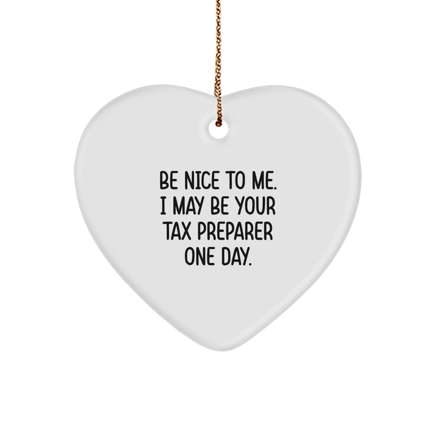 Funny Tax Preparer Gifts from Friends - Heart Ornament, Be Nice To Me, Christmas Unique Decorations - Image 1