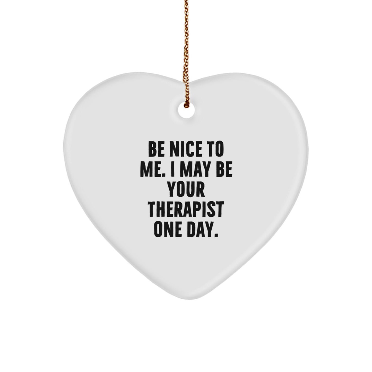 Funny Therapist Gifts from Men to Women - Be Nice To Me Heart Ornament for Therapist, Christmas Unique Gifts - Image 1