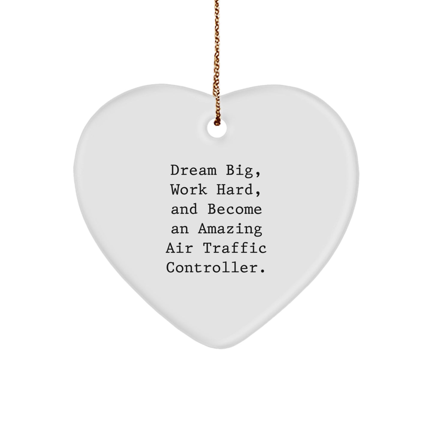Air Traffic Controller Heart Ornament, Gift from Friends for Air Traffic Controller, 'Dream Big, Work Hard, And Become An Amazing Air Traffic Controller.', Christmas Unique Gifts - Image 1