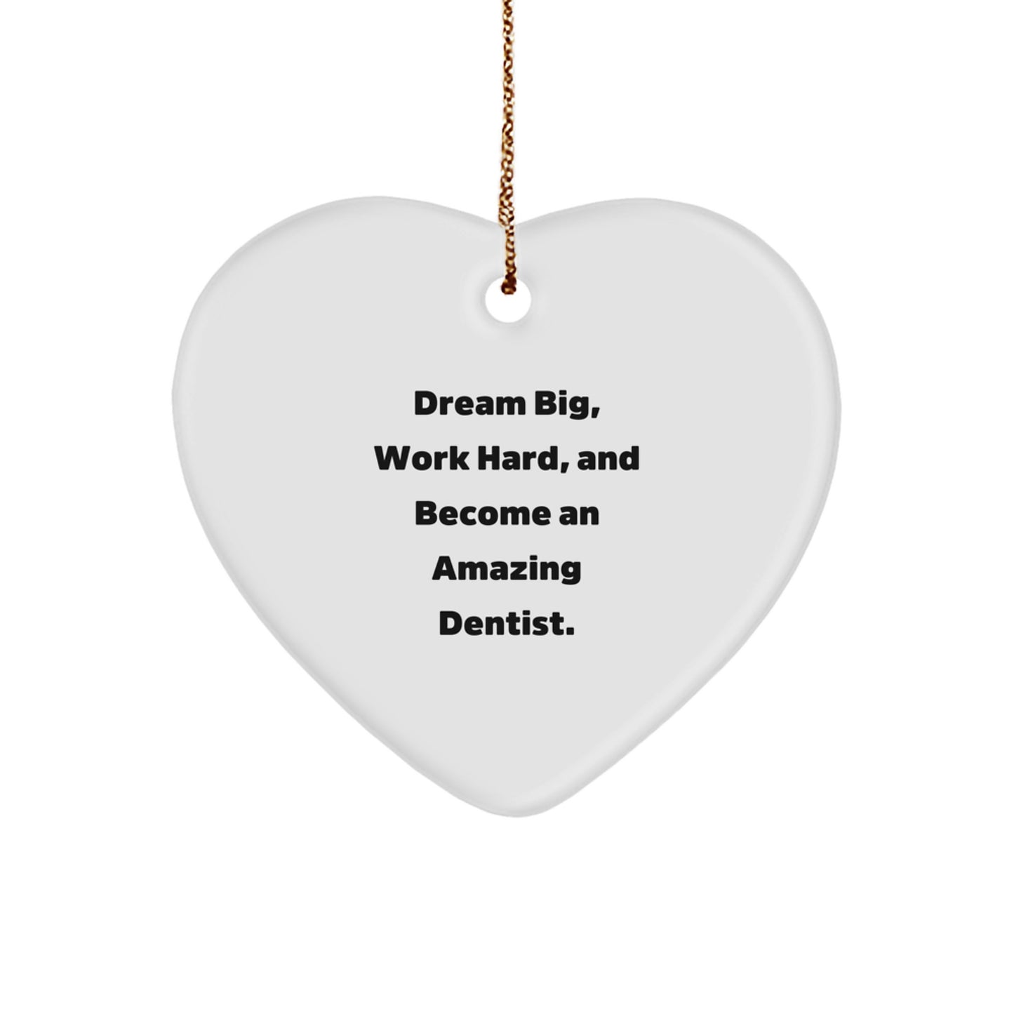 Dream Big Dentist Gifts, Funny Heart Ornament for Christmas, Inspirational Quote 'Become An Amazing Dentist' - Gifts from Friends and Family - Image 1