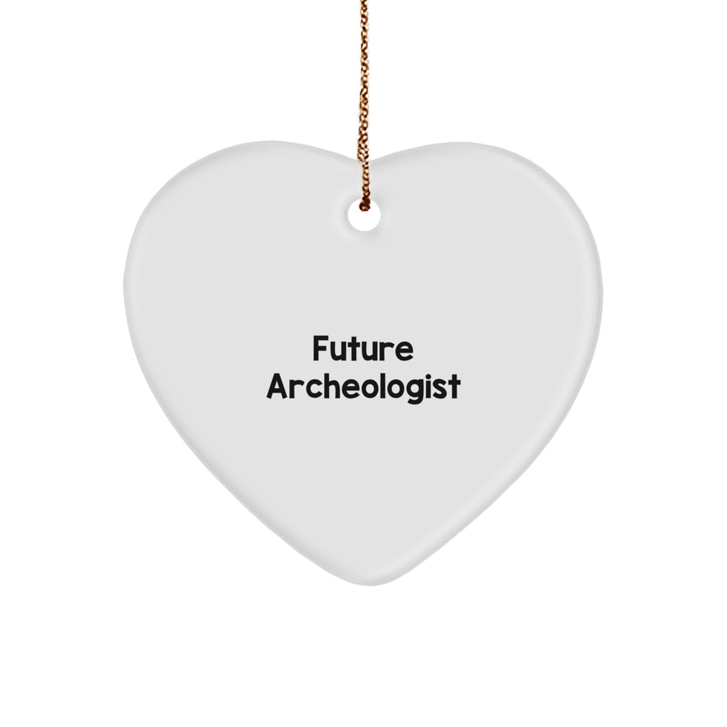 Funny Future Archeologist Quote Heart Ornament Gifts for Archeologists from Friends, Unique Christmas Memorable Presents for Archeologists - Image 1