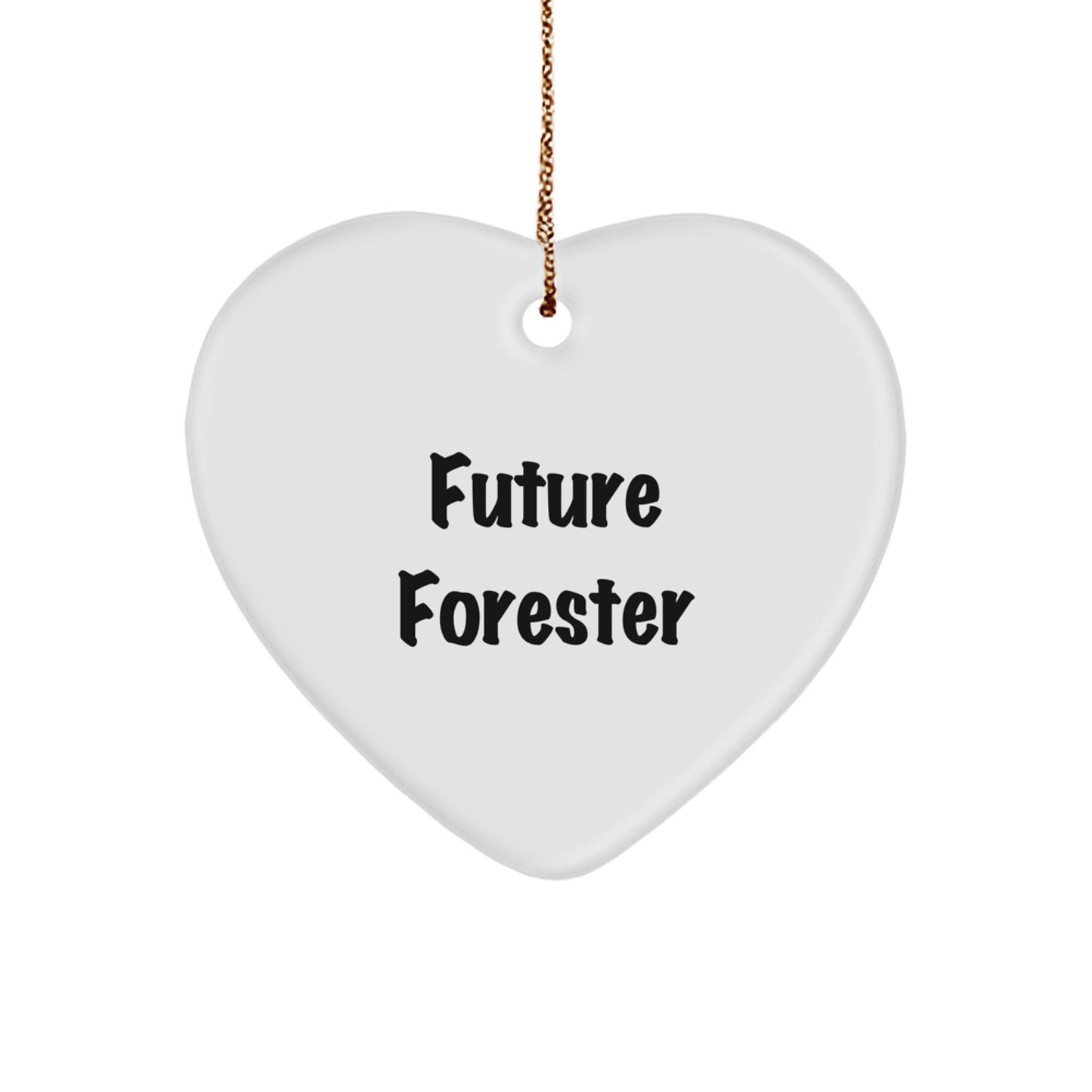 Forester Heart Ornament Gifts from Men to Future Foresters - Funny Quote, White, Heart Shaped, Durable MDF, Vibrant Colors, Christmas Unique Gifts - Image 1