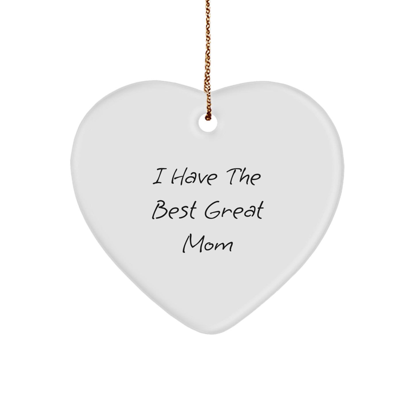 Funny Mom Heart Ornament 'I Have The Best Great Mom' Gifts from Mom to Mom for Christmas - Image 1