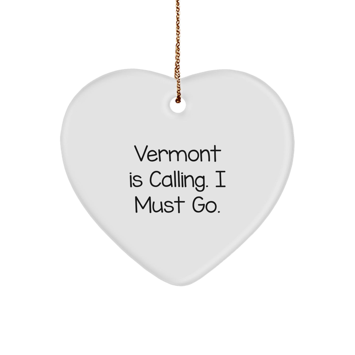 Vermont Fun Heart Ornament, Funny Quote 'Vermont Is Calling', Gifts from Friends for Women, Christmas Unique Gifts - Image 1