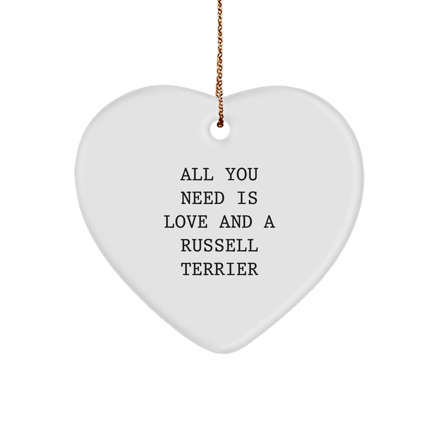 Russell Terrier Dog Heart Ornament, Funny Quote 'All You Need Is Love And A Russell Terrier', Gifts from Family to Russell Terrier Dog Lovers for Christmas - Image 1