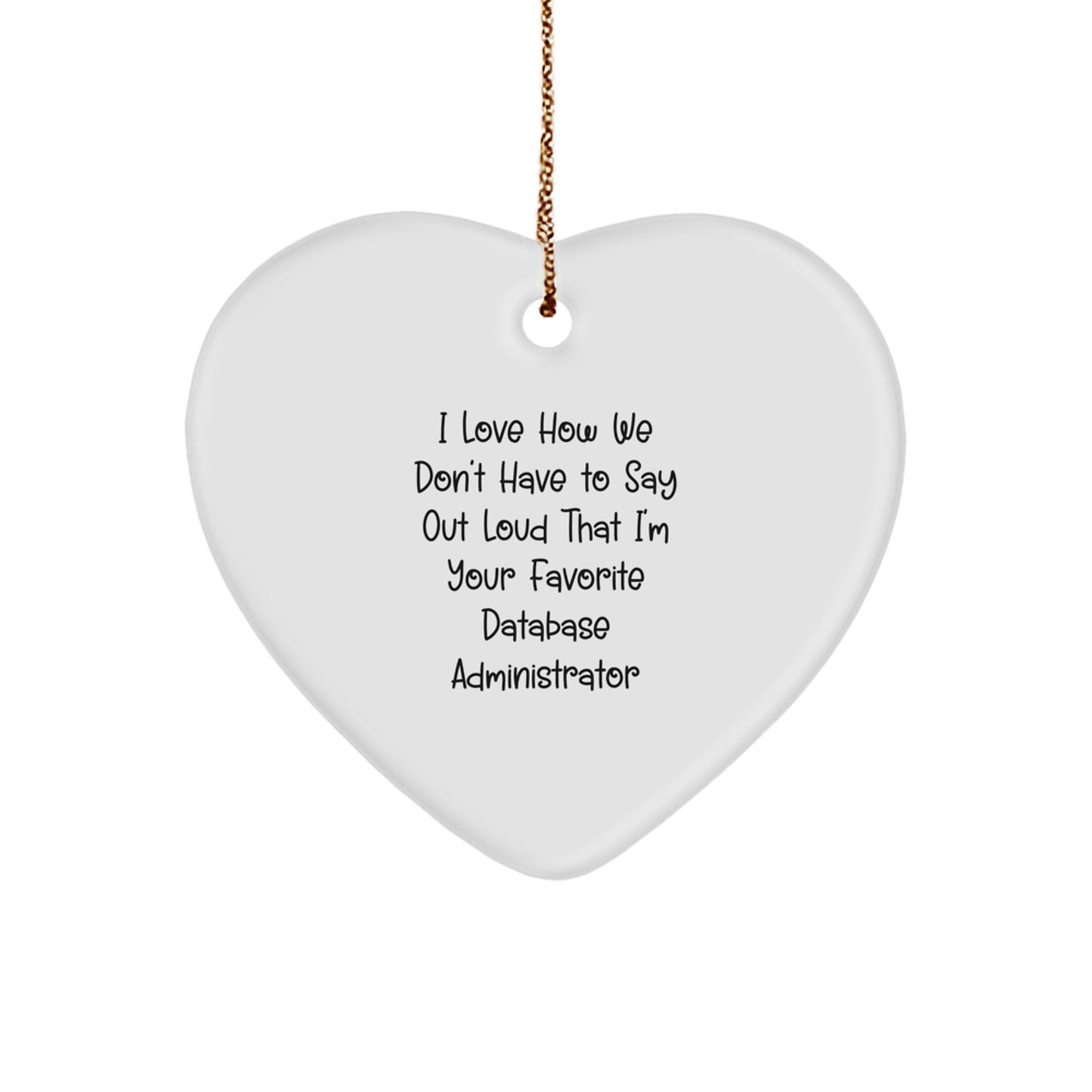 Funny Database Administrator Gifts for Men, Heart Ornament Quote - Gifts from Friends to Coworkers, Unique Christmas Unique Gifts for Database Admin Professionals - Image 1