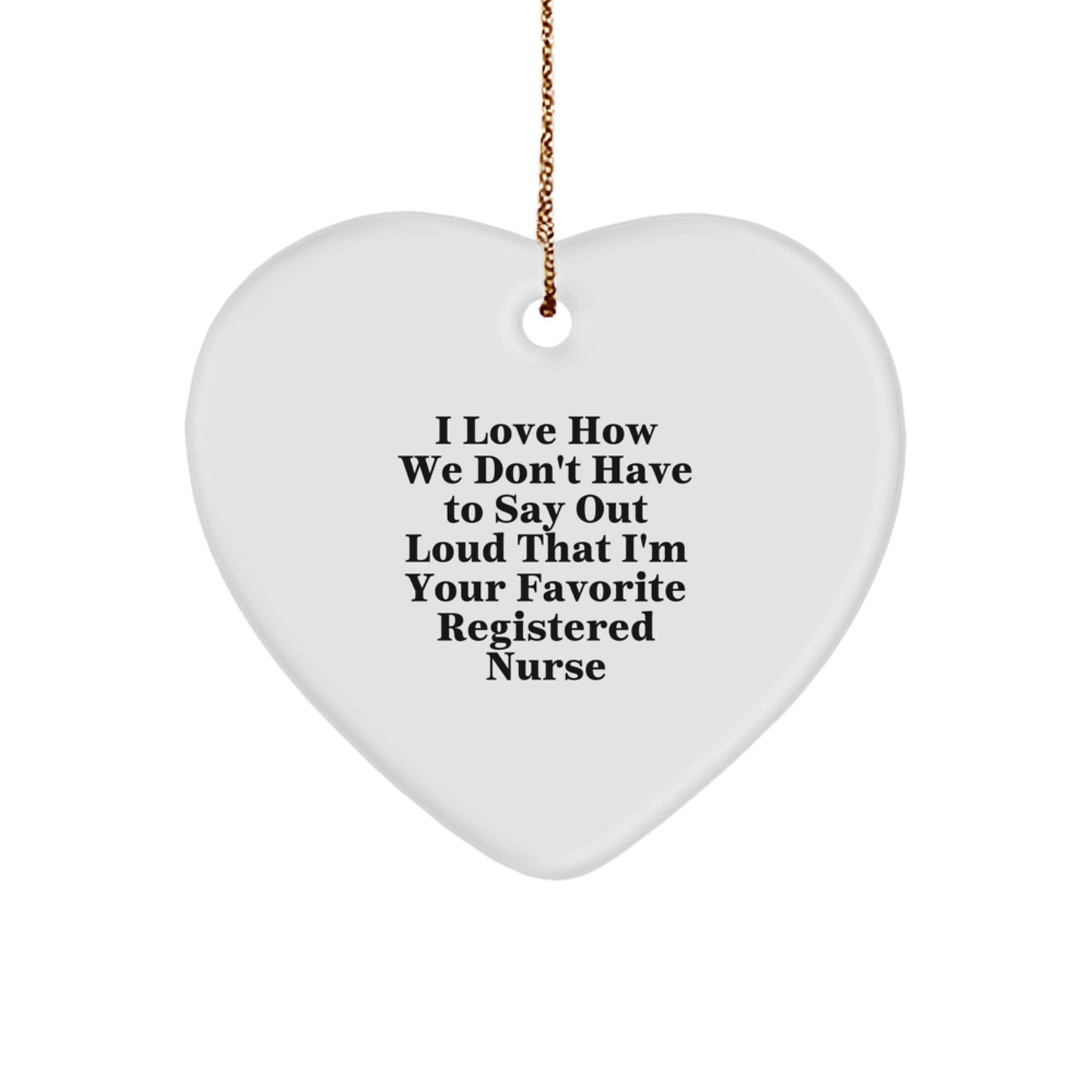 Funny Registered Nurse Heart Ornament, Gifts from Friends, Family, or Coworkers for Favorite RN, Christmas Unique Ornament - Image 1