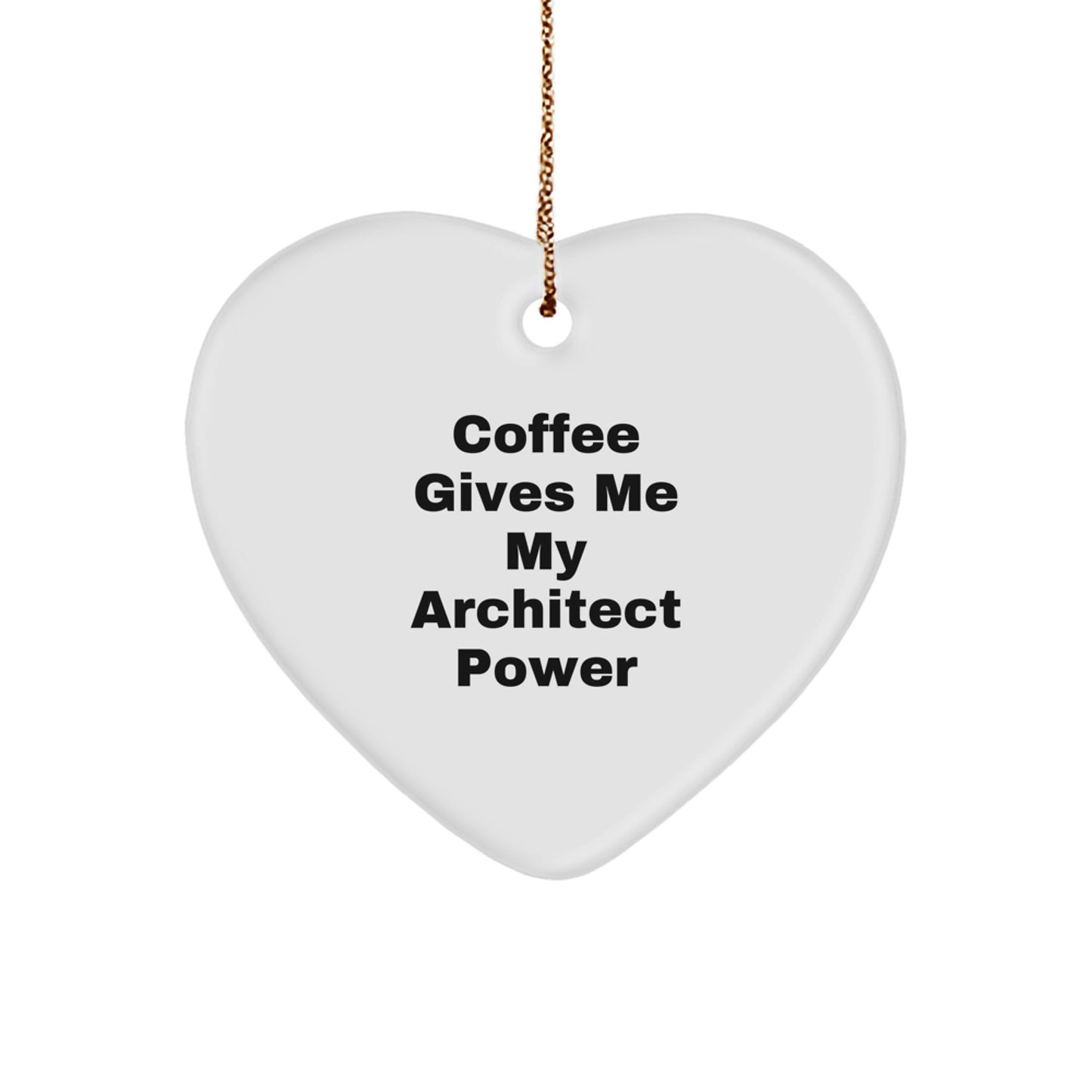 Funny Architect Heart Ornament 'Coffee Gives Me My Architect Power' Gifts for Architect Men Women Friends - Image 1