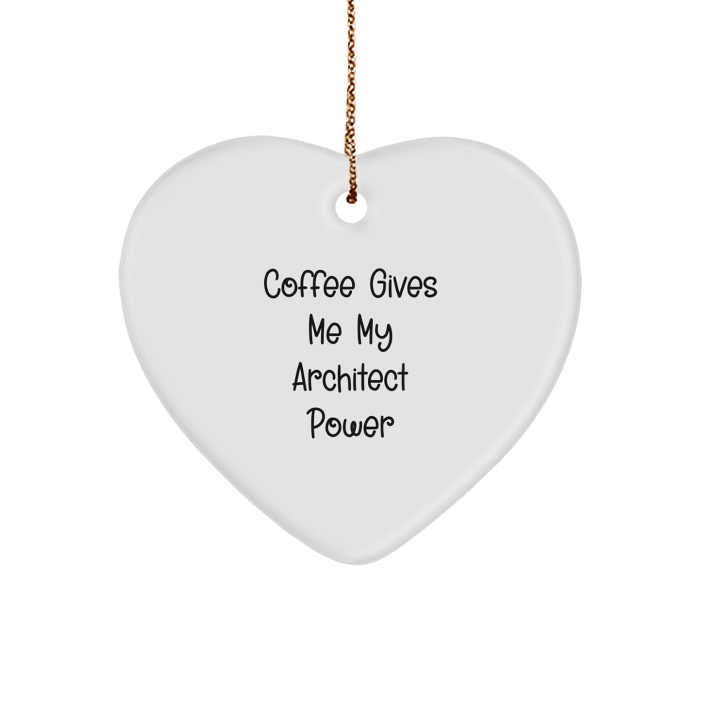 Funny Architect Heart Ornament Gift from Family - Christmas Unique Gifts for Men, Women, Friends, Coworkers, Family - Coffee Gives Me My Architect Power - Image 1