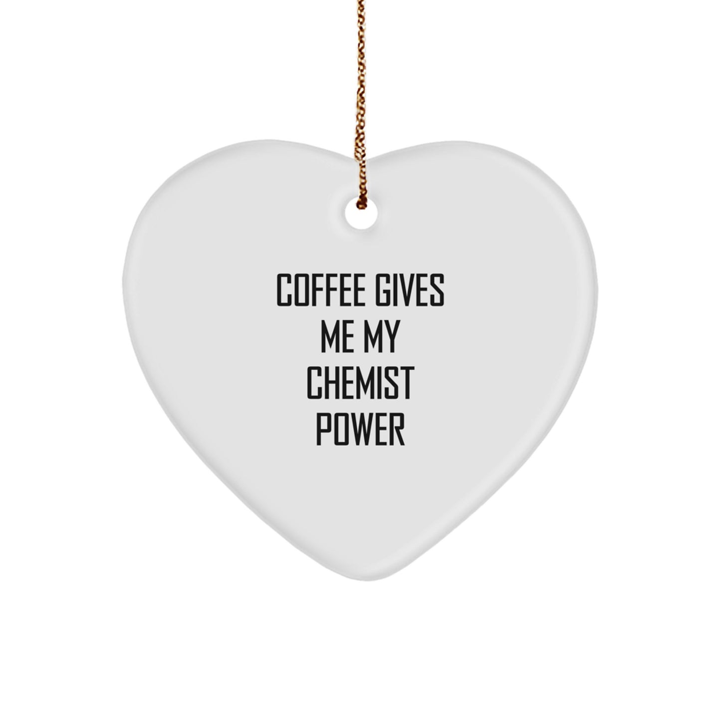 Funny Chemist Gifts from Family and Friends 'Coffee Gives Me My Chemist Power' Christmas Unique Ornaments Heart Shaped - Image 1