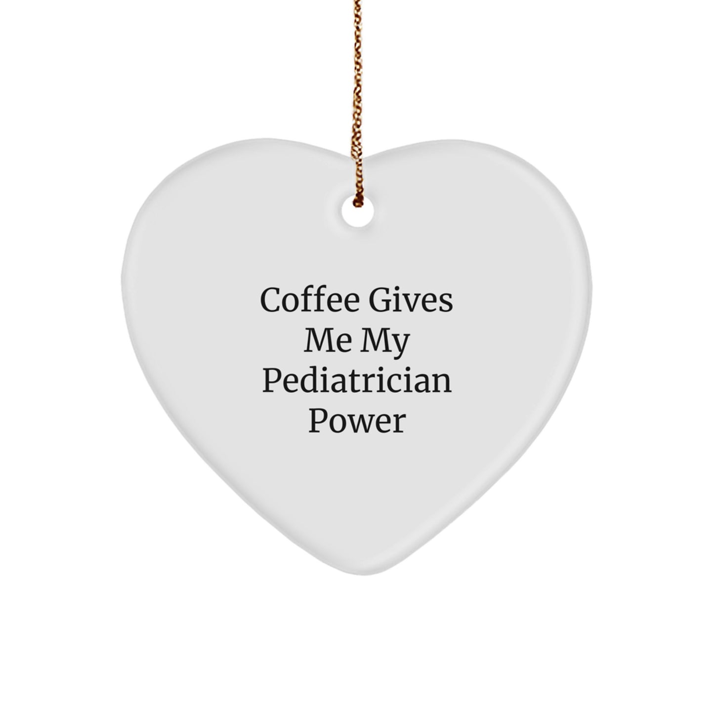 Pediatrician Power Gifts from Friends, Funny Quote Heart Ornament for Christmas, Durable MDF, Vibrant Printing, Gift for Pediatrician - Image 1