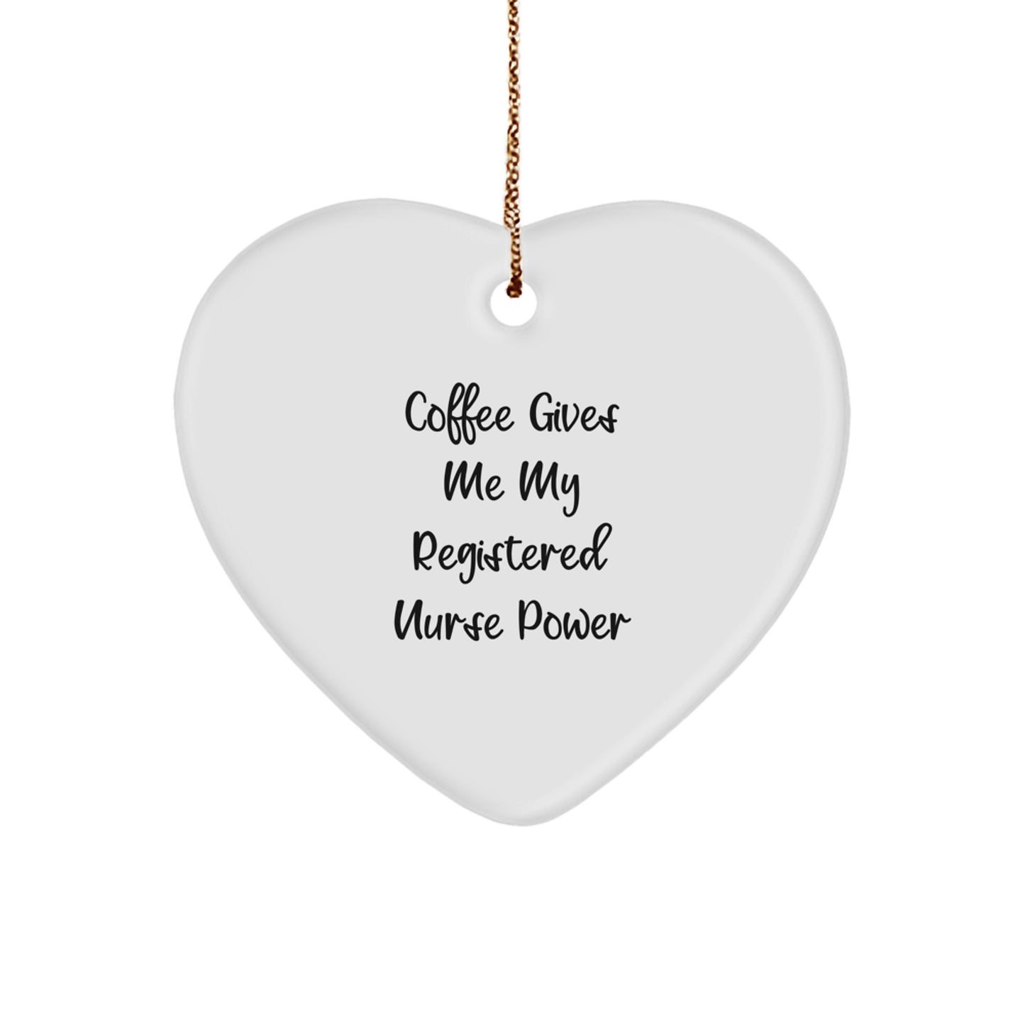 Funny Registered Nurse Gifts from Friends, Heart Ornament, Christmas Unique Gifts, 'Coffee Gives Me My Registered Nurse Power' Quote, Gifts for Registered Nurses - Image 1