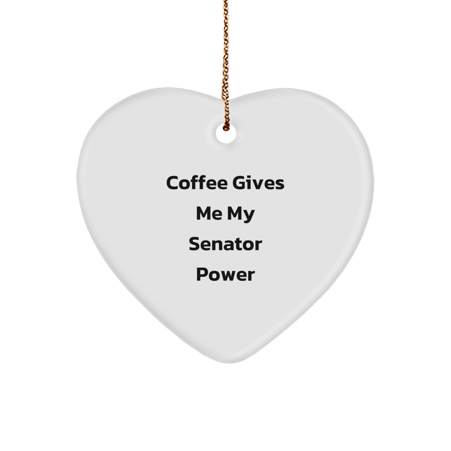 Senator Heart Ornament - Funny Quote Gifts for Senator Friends and Family, Christmas Unique Senate Decorations - Image 1