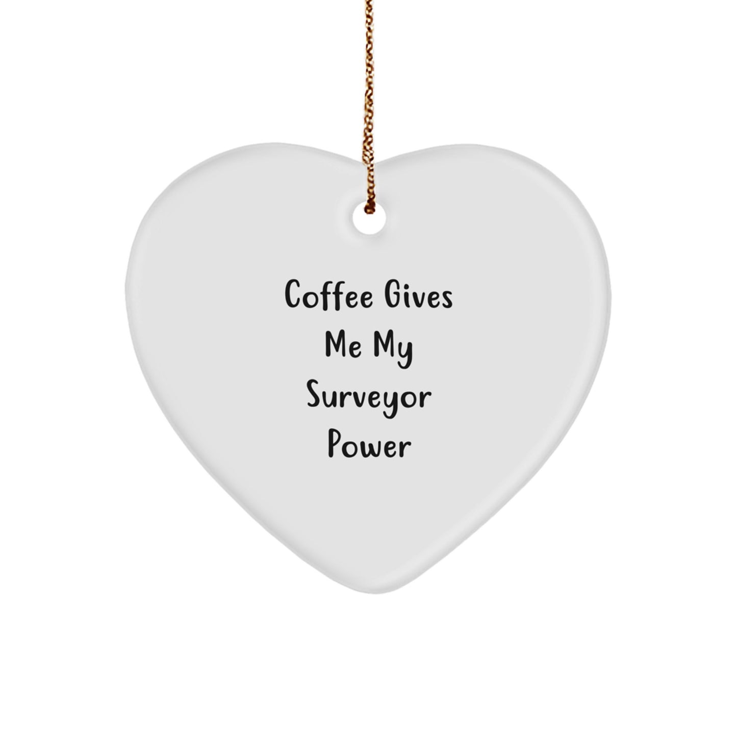 Surveyor Gifts from Friends, Funny Coffee Quotes on Heart Ornament for Men, Women, Family, Christmas Unique Gifts - Image 1