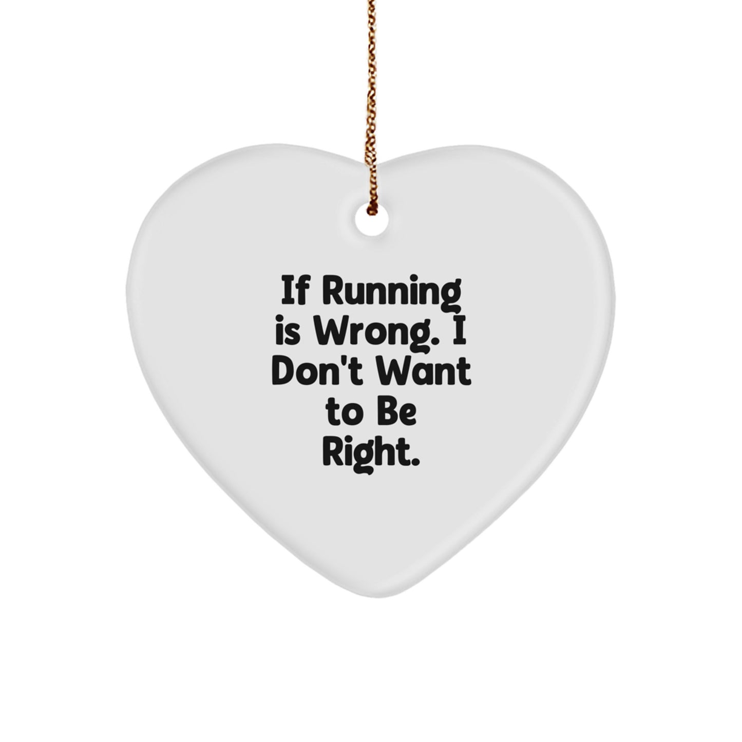 Funny Running Heart Ornament Gifts from Family to Friends - If Running Is Wrong I Don't Want to Be Right - Christmas Unique Gifts - Image 1