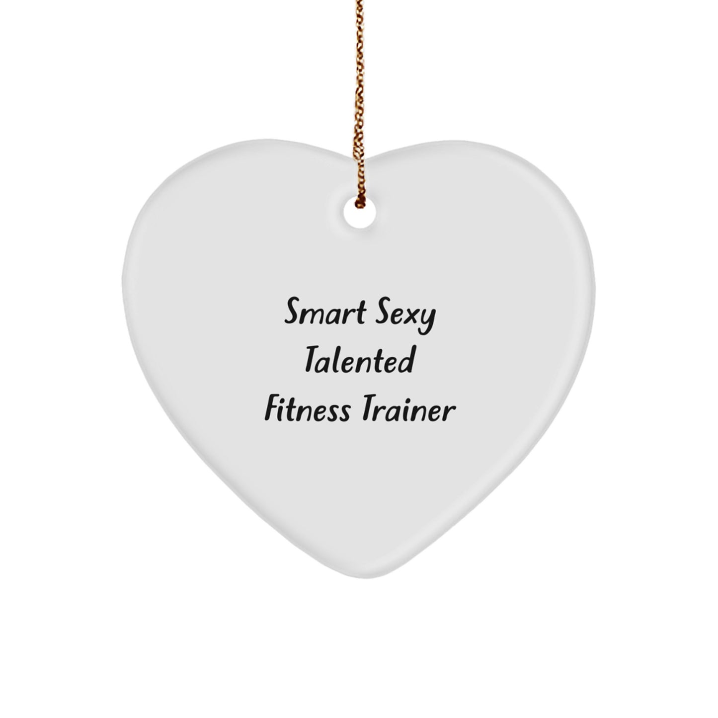 Smart Sexy Talented Fitness Trainer Funny Heart Ornament Gifts from Friends to Fitness Trainer Christmas Unique - Image 1