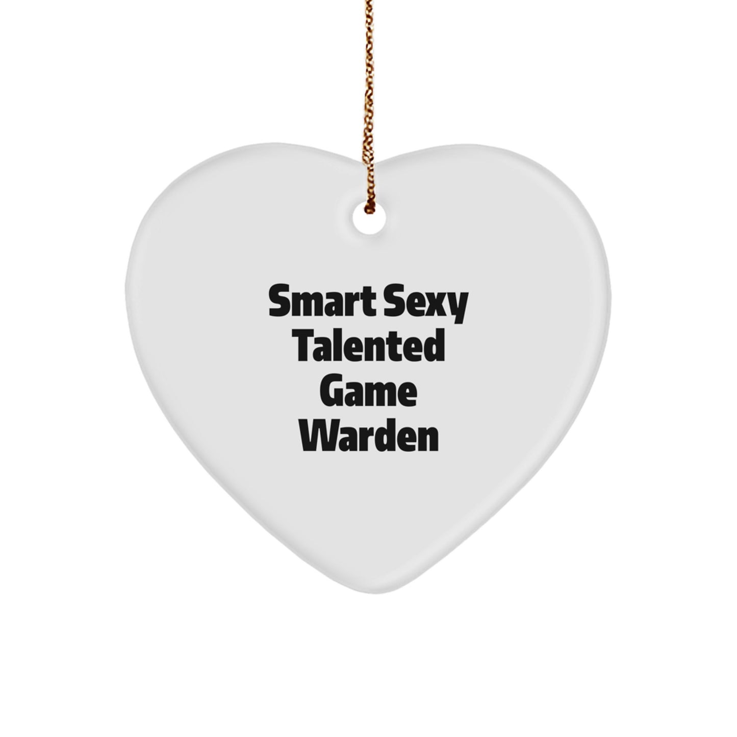 Funny Game Warden Christmas Unique Gifts from Friends for Men, Heart Ornament Quote 'Smart Sexy Talented Game Warden' - Image 1