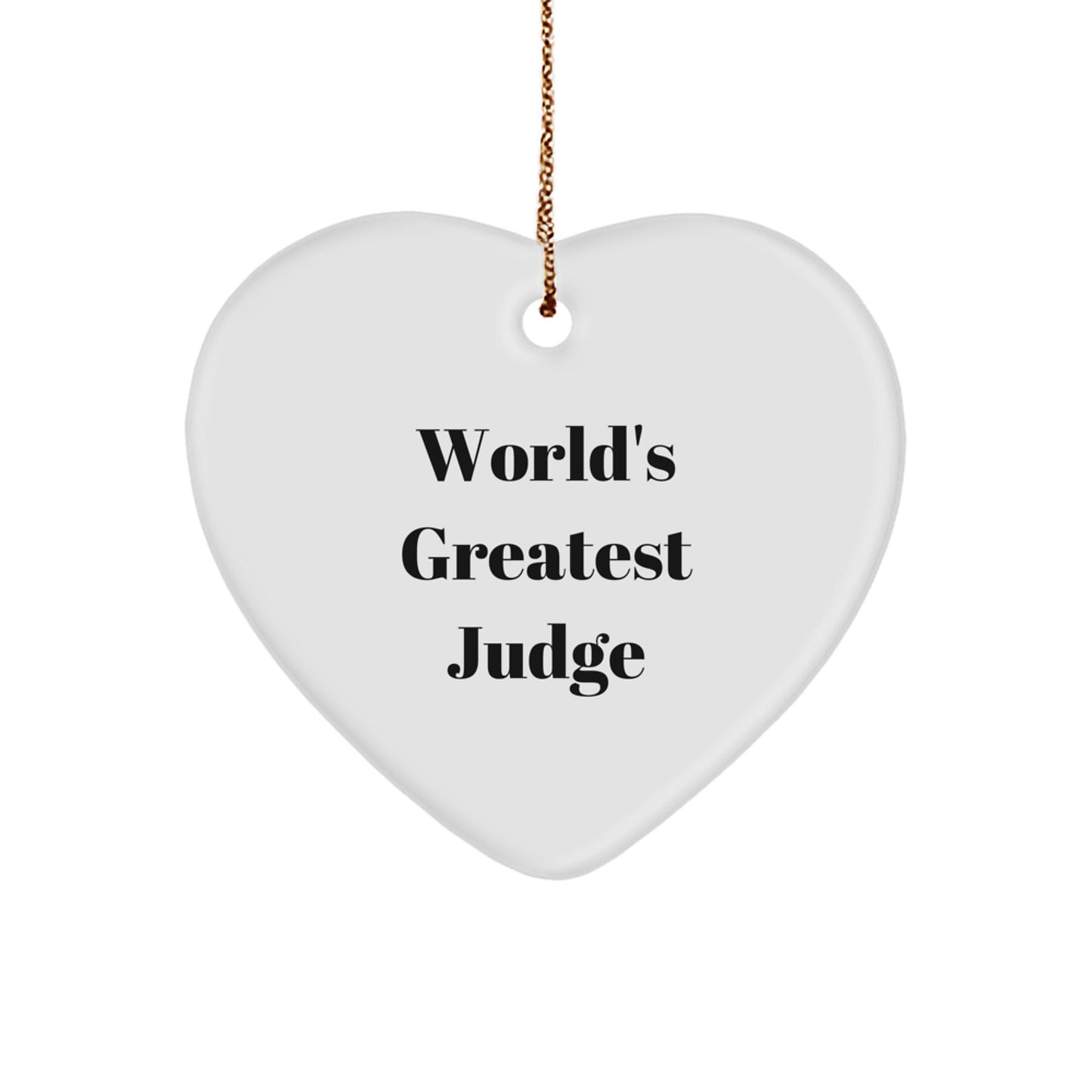 Funny Judge Heart Ornament, Best Gift for Men, Unique Christmas Unique Gifts from Friends, World's Greatest Judge Quote - Image 1