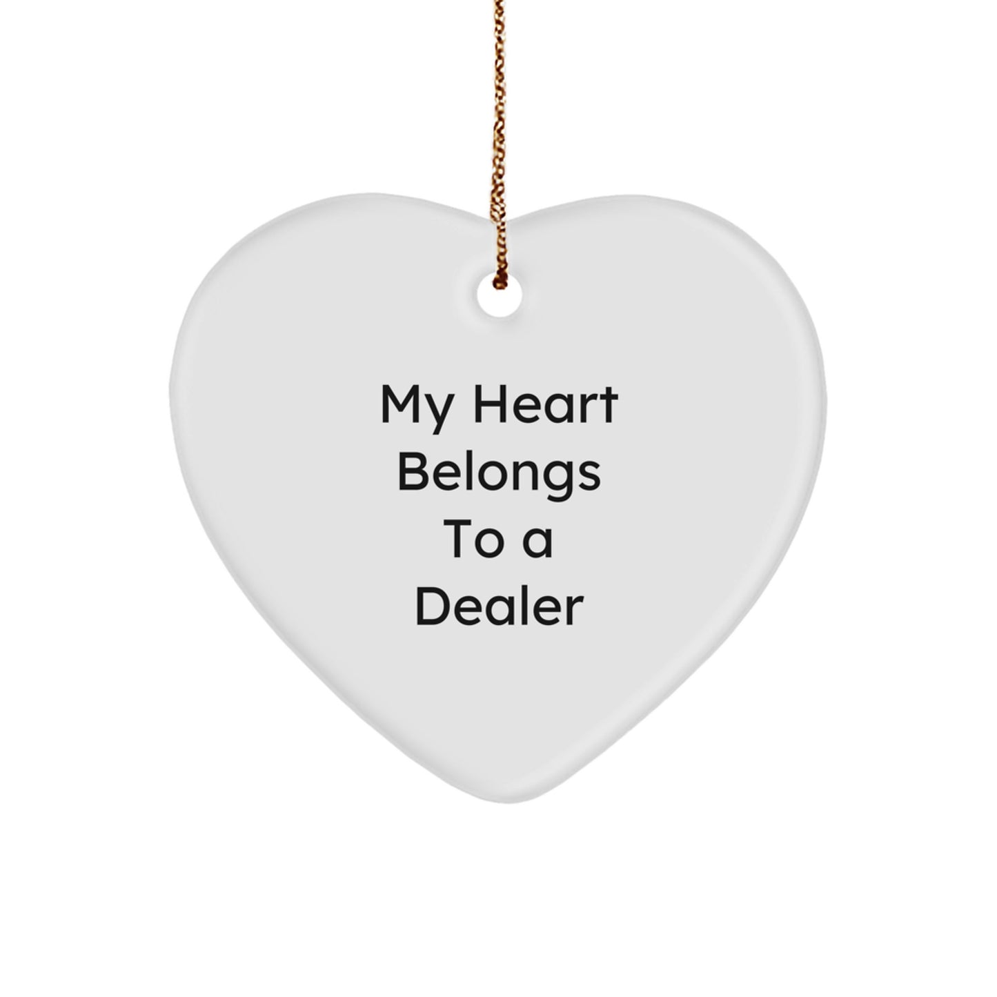 Funny Dealer Gifts from Men, Heart Ornament for Dealers, 'My Heart Belongs To A Dealer' Christmas Unique Gifts for Him - Image 1