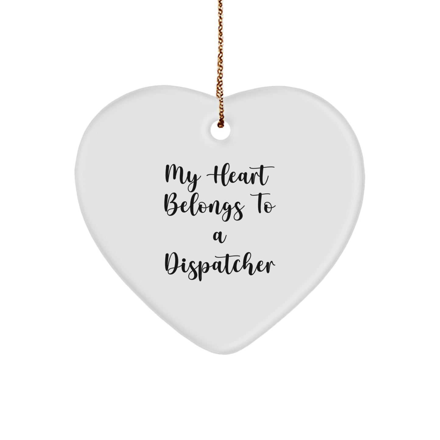 Funny Dispatcher Gifts from Friends, Heart Ornament, My Heart Belongs To A Dispatcher Christmas Unique Gifts for Dispatcher - Image 1